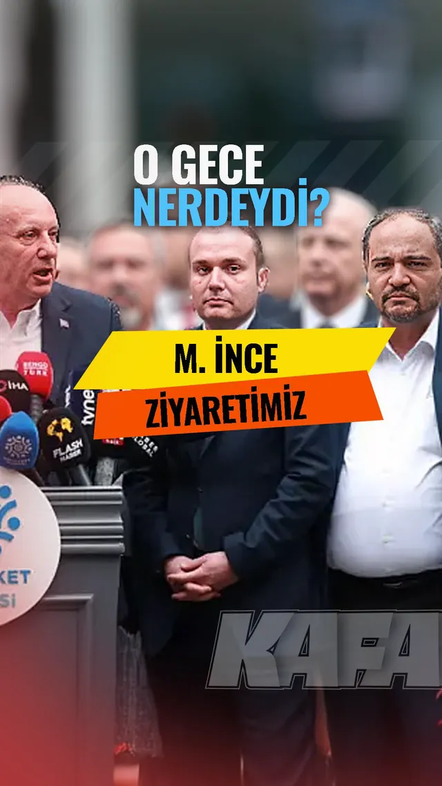 O gece nerdeydi? M. İnce ziyaretimiz